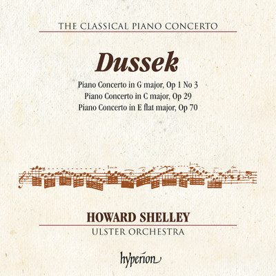 Dussek: Piano Concertos Op. 1／3, 29 & 70 (Hyperion Classical Piano Concerto 1)/ハワード・シェリー／アルスター管弦楽団