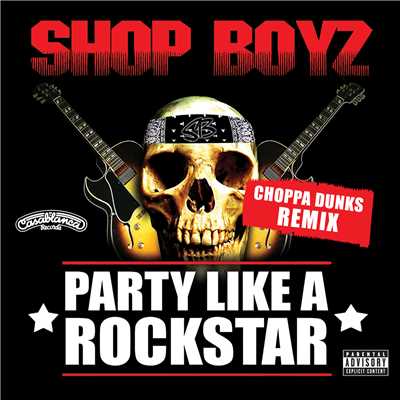 シングル/Party Like A Rockstar (Explicit) ((Choppa Dunks Remix))/Shop Boyz