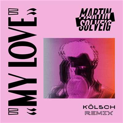 シングル/My Love (Kolsch Remix)/マーティン・ソルヴェグ