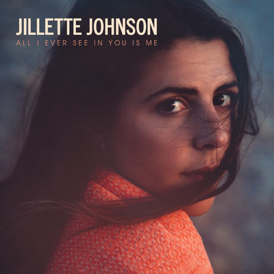 All I Ever See In You Is Me/Jillette Johnson