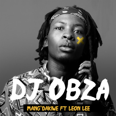 シングル/Mang' Dakiwe (feat. Leon Lee)/DJ Obza