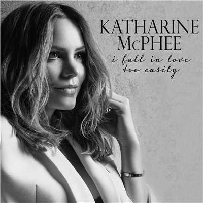 I Fall in Love Too Easily/Katharine McPhee