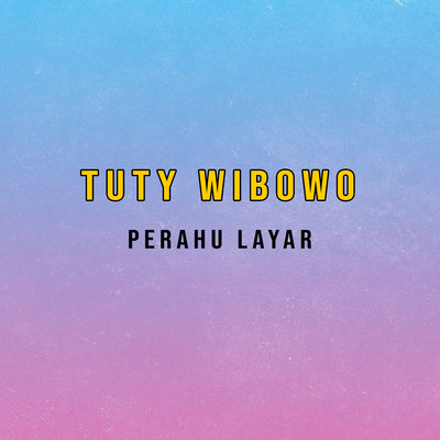 Perahu Layar/Tuty Wibowo