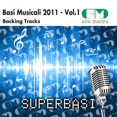 Basi Musicali 2011, Vol. 1 (Backing Tracks)/Alta Marea