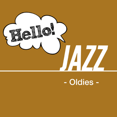 アルバム/Hello！ Jazz -Oldies-/Various Artists