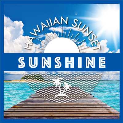 アルバム/Hawaiian Sunset-SUNSHINE-/Relaxing Sounds Productions