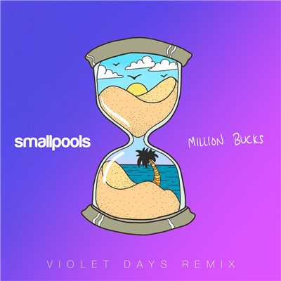 シングル/ミリオン・バックス (Violet Days Remix)/Smallpools