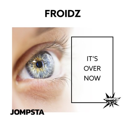 It's Over Now/Froidz