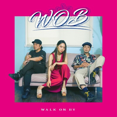 Walk on by/the WOB