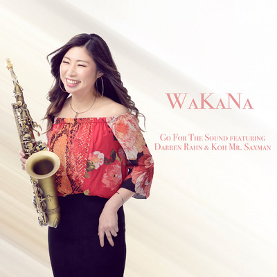 Go for the Sound (feat. Darren Rahn & Koh Mr.Saxman)/WaKaNa