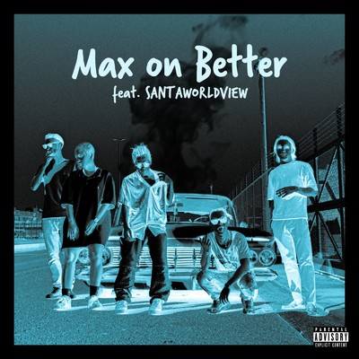 シングル/Max on Better (feat. SANTAWORLDVIEW)/Andylit