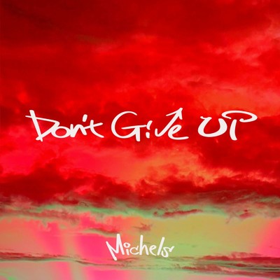 シングル/Don't give up/MICHELS