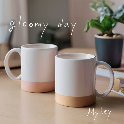 シングル/gloomy day/Mykey