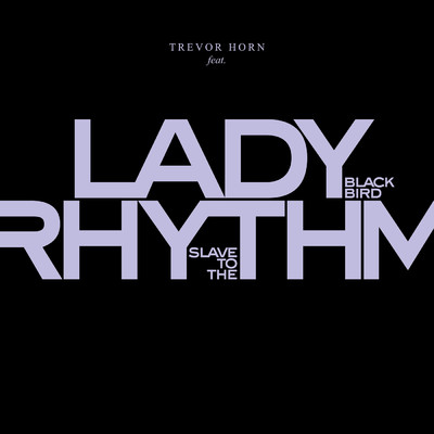 Slave To The Rhythm (featuring Lady Blackbird)/トレヴァー・ホーン