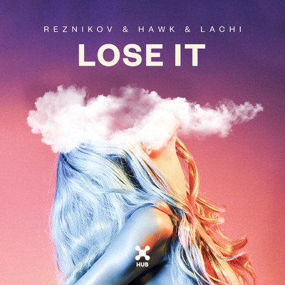Lose It (Extended)/Reznikov／Hawk／Lachi
