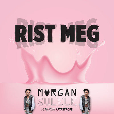 Rist meg (featuring Katastrofe)/Morgan Sulele