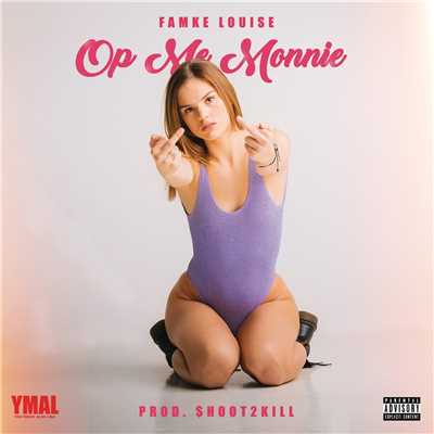 Op Me Monnie (Explicit)/Famke Louise