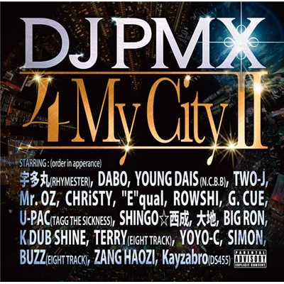 4 My City II feat. 宇多丸、DABO、YOUNG DAIS、TWO-J、Mr. OZ、CHRiSTY、”E”qual、ROWSHI、G.CUE、U-PAC、SHINGO☆西成、大地、BIG RON、K DUB SHINE、TERRY、YOYO-C、SIMON、BUZZ、ZANG HAOZI、Kayzabro/DJ PMX