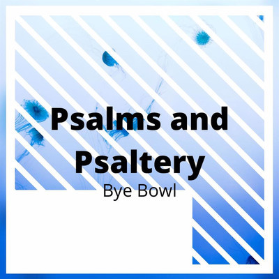 シングル/Psalms and Psaltery/Bye Bowl