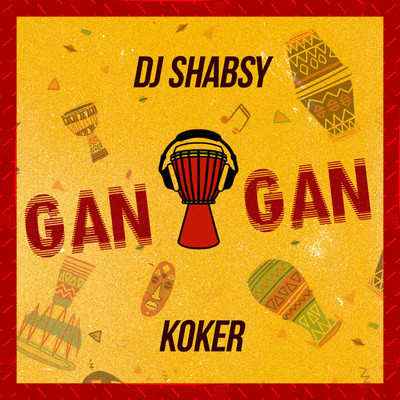 Gan Gan/DJ Shabsy x Koker