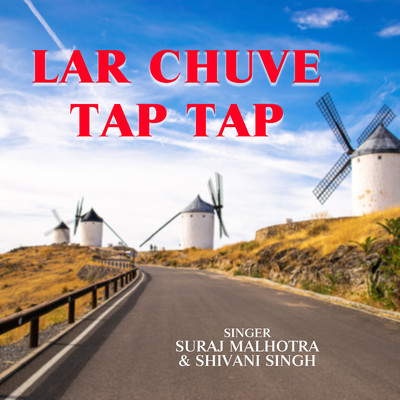 Lar Chuve Tap Tap/Suraj Malhotra & Shivani Singh