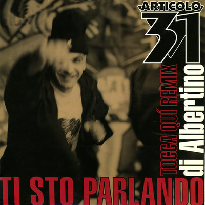 アルバム/Ti sto parlando ／ Tocca qui (Albertino Remix)/Articolo 31