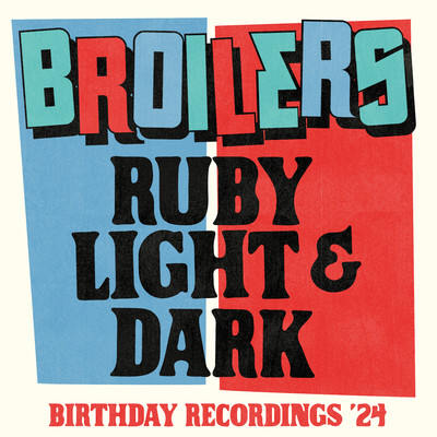シングル/Ruby Light & Dark (Birthday Rerecordings '24)/Broilers