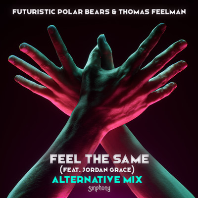 Feel The Same (feat. Jordan Grace) [Alternative Mix]/Futuristic Polar Bears & Thomas Feelman