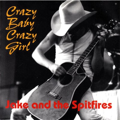 Crazy Baby Crazy Girl/Jake & The Spitfires
