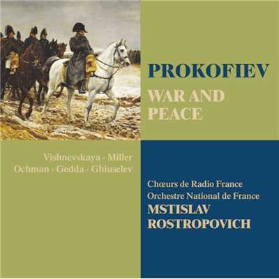War and Peace, Op. 91: ”Svitlejshyj jedet！” (Adjutant, Denisov, Chorus, Dolokhov, Fedor, Tikhon, Duniasha, Kutuzov)/Mstislav Rostropovich
