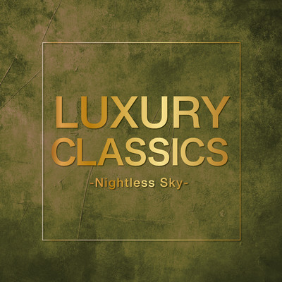 アルバム/Luxury Classics -Nightless Sky-/Various Artists