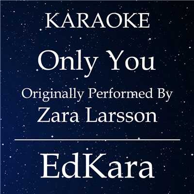 Only You (Originally Performed by Zara Larsson) [Karaoke No Guide Melody Version]/EdKara