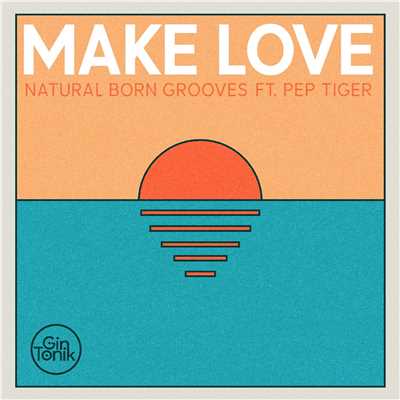 Make Love (feat. Pep Tiger)[Radio Edit]/Natural Born Grooves