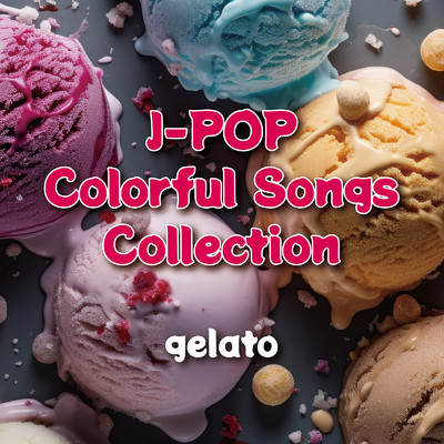 J-POP Colorful Songs Collection -gelato-/Various Artists