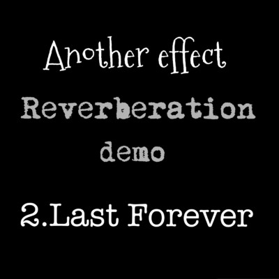 シングル/Last Forever (DEMO)/Another effect