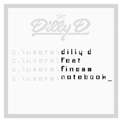 Notebook (featuring Finess)/Dilly D