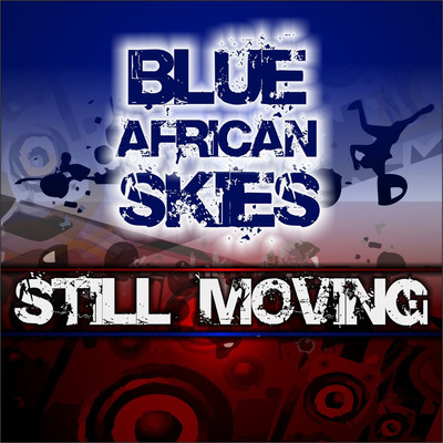 Still Moving/Blue African Skies