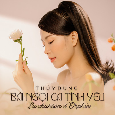 シングル/Bai Ngoi Ca Tinh Yeu (La chanson d'orphee)/Thuy Dung
