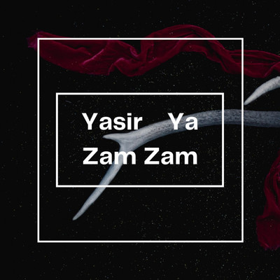 Ya Zam Zam/Yasir