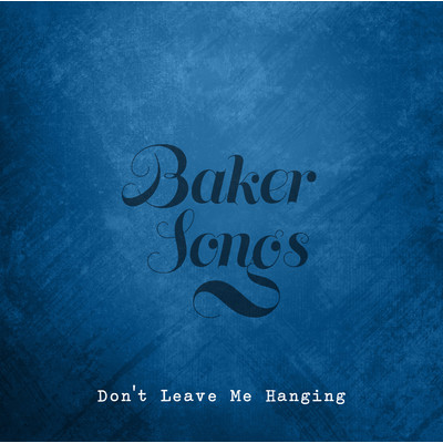 シングル/Don't Leave Me Hanging/Bakersongs