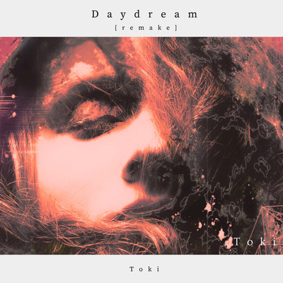 Daydream(Remake)/Toki