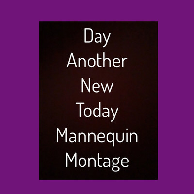 アルバム/Day Another New Today/MANNEQUIN MONTAGE