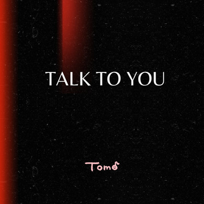 シングル/talk to you/Tomo