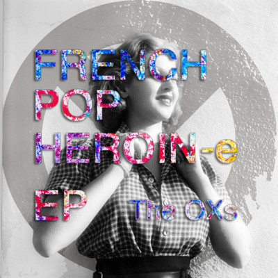 アルバム/FRENCH POP HEROIN-e EP/The OXs