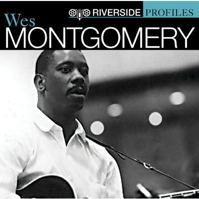 Riverside Profiles: Wes Montgomery/ウェス・モンゴメリー