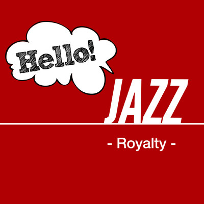 Hello！ Jazz -Royalty-/Various Artists