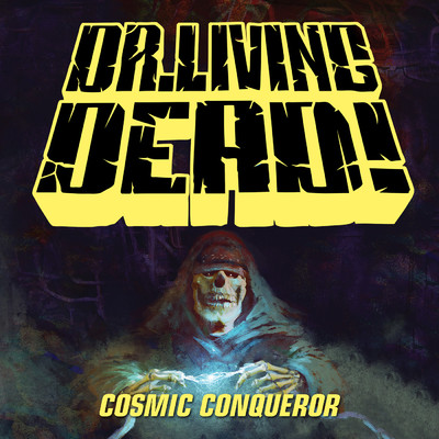 Cosmic Conqueror/Dr. Living Dead！
