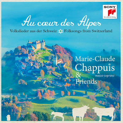 アルバム/Au coeur des Alpes  - Volkslieder aus der Schweiz/Marie-Claude Chappuis