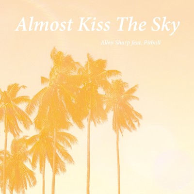 Almost Kiss The Sky (feat. Pitbull)[Lotus & ADroiD Mix]/Allen Sharp
