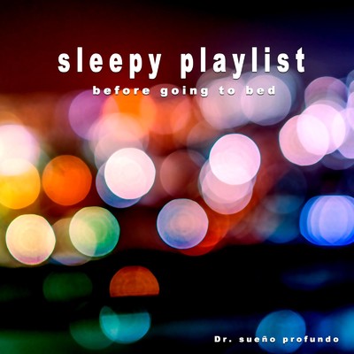sleepy playlist for before going to bed, vol.2/Dr. sueno profundo